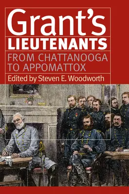 Tenientes de Grant: De Chattanooga a Appomattox - Grant's Lieutenants: From Chattanooga to Appomattox