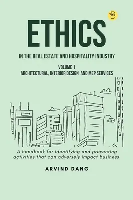 Ética en el sector inmobiliario y de la hostelería (Volumen 1 - Servicios de arquitectura, interiorismo y MEP) - Ethics in the real estate and hospitality industry (Volume 1 - Architectural, Interior Design and MEP Services)