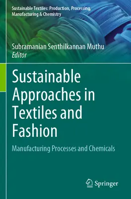 Enfoques sostenibles en el sector textil y de la moda: Procesos de fabricación y productos químicos - Sustainable Approaches in Textiles and Fashion: Manufacturing Processes and Chemicals