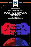 Análisis de La política entre naciones de Hans J. Morgenthau - An Analysis of Hans J. Morgenthau's Politics Among Nations