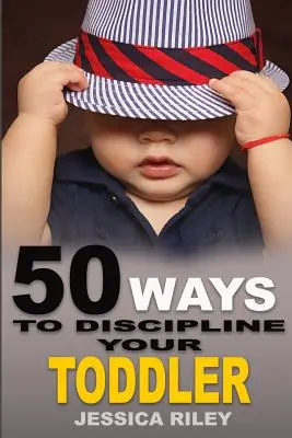 50 maneras de disciplinar a tu hijo pequeño: Guía para padres NO B.S. para manejar el caos y criar a un niño feliz. - 50 Ways to Discipline Your Toddler: NO B.S. Parent's Guide to Handle Chaos and Raise a Happy Child.