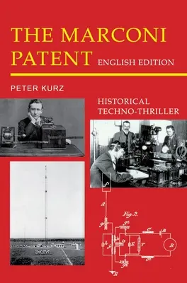 La patente Marconi - Edición española: Novela histórica de suspense tecnológico - The Marconi Patent - English Edition: Historical Techno-Thriller