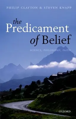 El predicamento de la fe: Ciencia, filosofía, fe - Predicament of Belief: Science, Philosophy, Faith