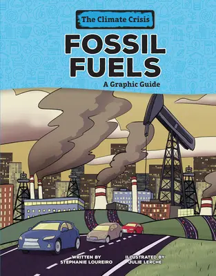 Combustibles fósiles: Guía gráfica - Fossil Fuels: A Graphic Guide