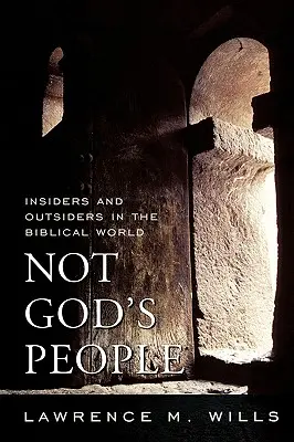 No es el pueblo de Dios: Insiders y Outsiders en el mundo bíblico - Not God's People: Insiders and Outsiders in the Biblical World