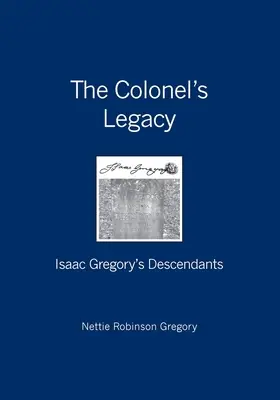 El legado del coronel: los descendientes de Isaac Gregory - The Colonel's Legacy: Isaac Gregory's Descendants