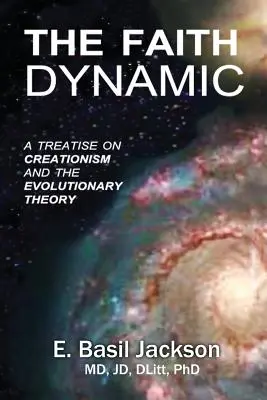 La dinámica de la fe: Un tratado sobre creacionismo y teoría evolutiva - The Faith Dynamic: A Treatise on Creationism and Evolutionary Theory