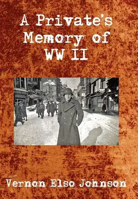 Recuerdos de un soldado de la Segunda Guerra Mundial - A Private's Memory of WWII