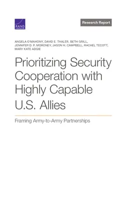 Priorizar la cooperación en materia de seguridad con aliados estadounidenses de gran capacidad: Framing Army-To-Army Partnerships - Prioritizing Security Cooperation with Highly Capable U.S. Allies: Framing Army-To-Army Partnerships