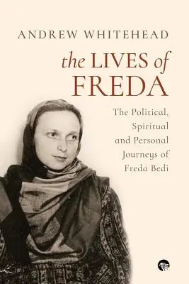 Las vidas de Freda: Los viajes políticos, espirituales y personales de Freda Bedi - The Lives of Freda: The Political, Spiritual and Personal Journeys of Freda Bedi