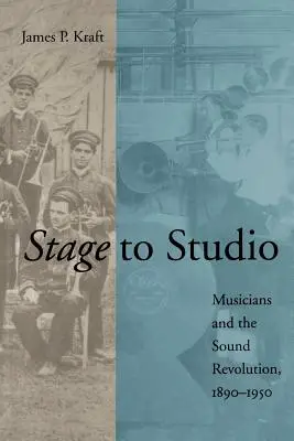 Del escenario al estudio: Los músicos y la revolución del sonido, 1890-1950 - Stage to Studio: Musicians and the Sound Revolution, 1890-1950