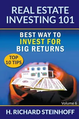 Lo esencial de la inversión inmobiliaria: La mejor forma de invertir para obtener grandes beneficios (Los 10 mejores consejos) - Volumen 6 - Real Estate Investing 101: Best Way to Invest for Big Returns (Top 10 Tips) - Volume 6