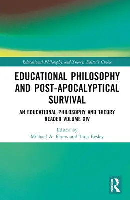Filosofía de la educación y supervivencia postapocalíptica: An Educational Philosophy and Theory Reader Volumen XIV - Educational Philosophy and Post-Apocalyptical Survival: An Educational Philosophy and Theory Reader Volume XIV