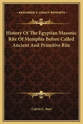 Historia Del Rito Masónico Egipcio De Menfis Antes Llamado Rito Antiguo Y Primitivo - History Of The Egyptian Masonic Rite Of Memphis Before Called Ancient And Primitive Rite