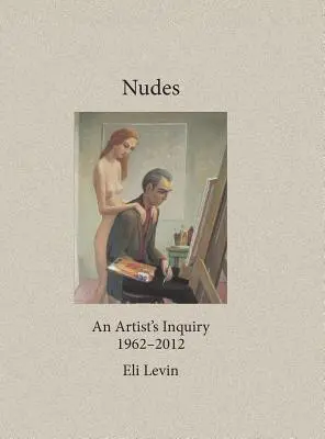 Desnudos: La investigación de un artista, 1962-2012 - Nudes: An Artist's Inquiry, 1962-2012