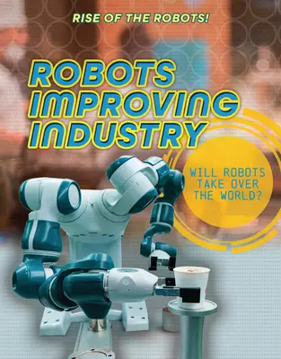 Robots que mejoran la industria - Robots Improving Industry