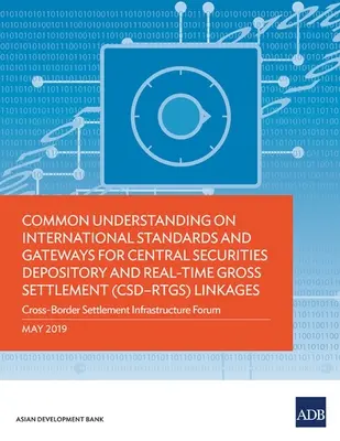 Entendimiento Común sobre Normas y Pasarelas Internacionales para los Enlaces entre Depósitos Centrales de Valores y Sistemas de Liquidación Bruta en Tiempo Real (DCV-LBTR) - Common Understanding on International Standards and Gateways for Central Securities Depository and Real-Time Gross Settlement (CSD-RTGS) Linkages