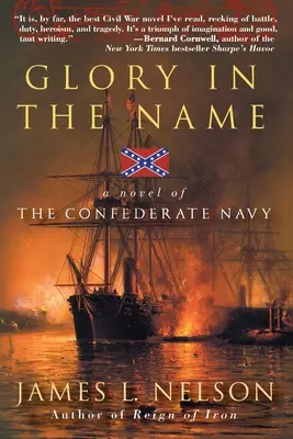 Glory in the Name: Una novela de la Armada Confederada - Glory in the Name: A Novel of the Confederate Navy