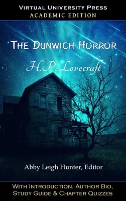 El horror de Dunwich (edición académica): Con Introducción, Biografía del Autor, Guía de Estudio y Cuestionarios por Capítulos - The Dunwich Horror (Academic Edition): With Introduction, Author Bio, Study Guide & Chapter Quizzes