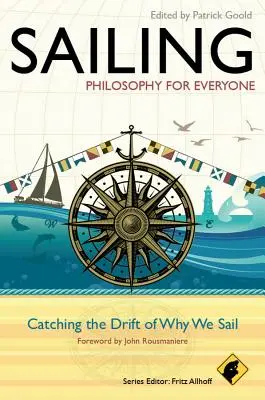 Vela - Filosofía para todos: Atrapar la deriva de por qué navegamos - Sailing - Philosophy for Everyone: Catching the Drift of Why We Sail