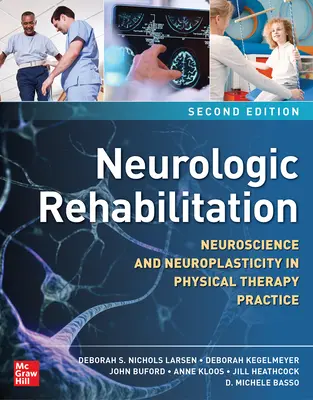 Rehabilitación neurológica, segunda edición: Neurociencia y neuroplasticidad en la práctica de la fisioterapia - Neurologic Rehabilitation, Second Edition: Neuroscience and Neuroplasticity in Physical Therapy Practice