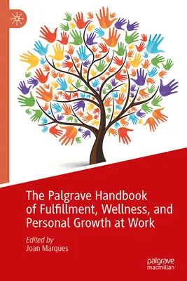 Manual Palgrave de realización, bienestar y crecimiento personal en el trabajo - The Palgrave Handbook of Fulfillment, Wellness, and Personal Growth at Work