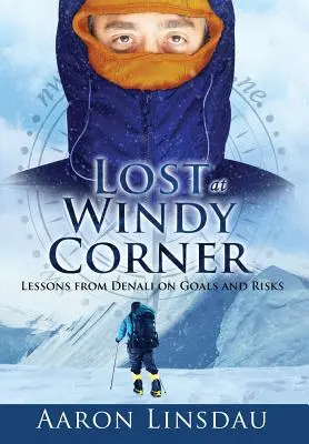 Lost at Windy Corner: Lecciones de Denali sobre objetivos y riesgos - Lost at Windy Corner: Lessons from Denali on Goals and Risks