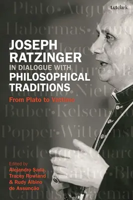 Joseph Ratzinger en diálogo con las tradiciones filosóficas: De Platón a Vattimo - Joseph Ratzinger in Dialogue with Philosophical Traditions: From Plato to Vattimo