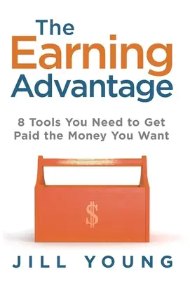 La ventaja de ganar: 8 herramientas necesarias para que te paguen lo que quieres - The Earning Advantage: 8 Tools You Need to Get Paid the Money You Want