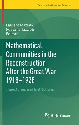 Comunidades matemáticas en la reconstrucción tras la Gran Guerra 1918-1928: Trayectorias e instituciones - Mathematical Communities in the Reconstruction After the Great War 1918-1928: Trajectories and Institutions