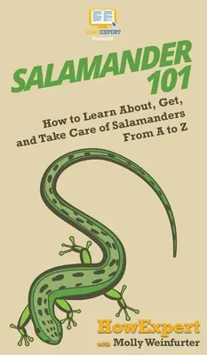 Salamandra 101: Cómo conocer, conseguir y cuidar salamandras de la A a la Z - Salamander 101: How to Learn About, Get, and Take Care of Salamanders From A to Z