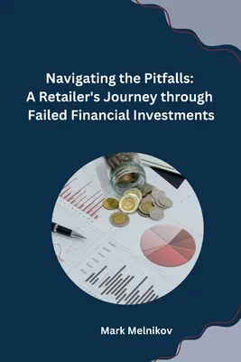 Navegando por las trampas: El viaje de un minorista a través de inversiones financieras fallidas - Navigating the Pitfalls: A Retailer's Journey through Failed Financial Investments