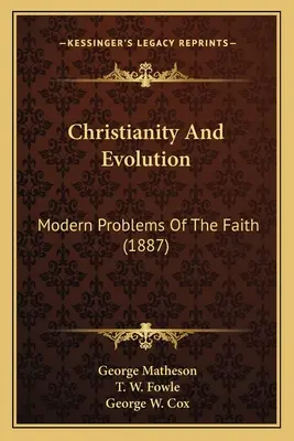 Cristianismo y evolución: Problemas modernos de la fe (1887) - Christianity And Evolution: Modern Problems Of The Faith (1887)