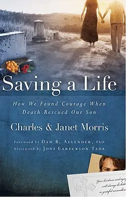 Salvar una vida: Cómo encontramos valor cuando la muerte rescató a nuestro hijo - Saving a Life: How We Found Courage When Death Rescued Our Son