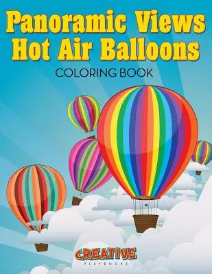 Vistas panorámicas Globos aerostáticos Libro para colorear - Panoramic Views Hot Air Balloons Coloring Book