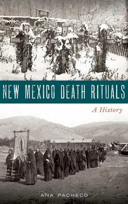 Rituales de la Muerte en Nuevo México: Una historia - New Mexico Death Rituals: A History