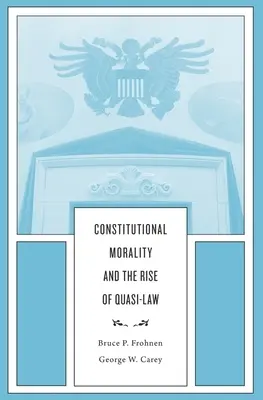 La moral constitucional y el auge del cuasi derecho - Constitutional Morality and the Rise of Quasi-Law