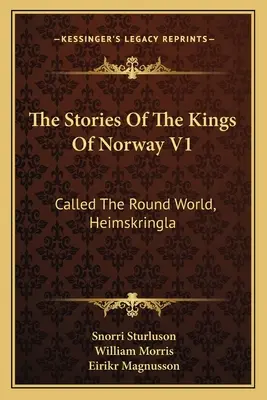 Las historias de los reyes de Noruega V1: El mundo redondo, Heimskringla - The Stories Of The Kings Of Norway V1: Called The Round World, Heimskringla