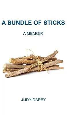 Un manojo de palos: Memorias - A Bundle of Sticks: A Memoir