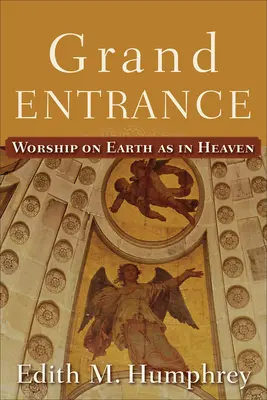 Gran Entrada: La adoración en la Tierra como en el Cielo - Grand Entrance: Worship on Earth as in Heaven