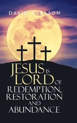 Jesús es Señor de Redención, Restauración y Abundancia - Jesus is Lord of Redemption, Restoration and Abundance