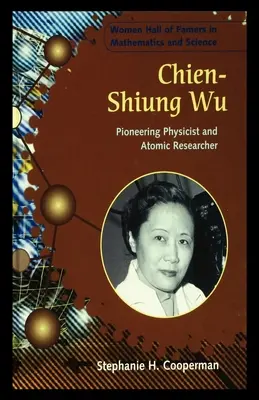 Chien-Shiung Wu: Físico pionero e investigador atómico - Chien-Shiung Wu: Pioneering Physicist and Atomic Researcher