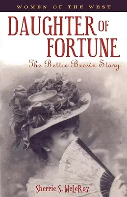 Hija de la fortuna: La historia de Bettie Brown - Daughter of Fortune: The Bettie Brown Story