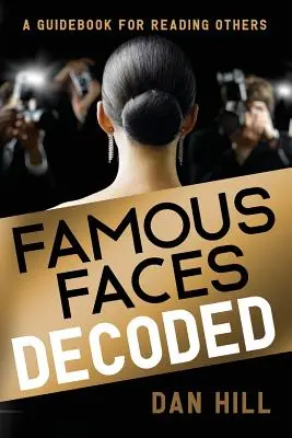 Caras famosas descodificadas: Una guía para leer a los demás - Famous Faces Decoded: A Guidebook for Reading Others