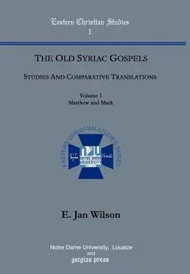 Los antiguos evangelios siríacos: Estudios y traducciones comparadas (vol. 1, Mateo y Marcos) - The Old Syriac Gospels: Studies and Comparative Translations (vol. 1, Matthew and Mark)