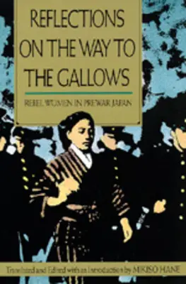 Reflexiones camino de la horca: Mujeres rebeldes en el Japón de preguerra - Reflections on the Way to the Gallows: Rebel Women in Prewar Japan