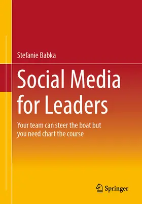 Redes sociales para líderes: Su equipo puede dirigir el barco, pero usted debe marcar el rumbo - Social Media for Leaders: Your Team Can Steer the Boat But You Need Chart the Course