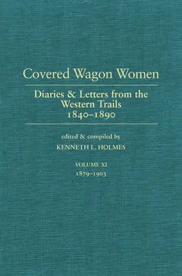 Covered Wagon Women, Volumen 11: Diarios y cartas del Oeste 1840-1890 - Covered Wagon Women, Volume 11: Diaries and Letters from the West 1840-1890