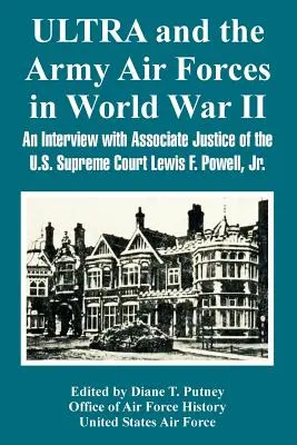 ULTRA y las Fuerzas Aéreas del Ejército en la Segunda Guerra Mundial: Entrevista con el Juez Asociado del Tribunal Supremo de EE.UU. Lewis F. Powell, Jr. - ULTRA and the Army Air Forces in World War II: An Interview with Associate Justice of the U.S. Supreme Court Lewis F. Powell, Jr.