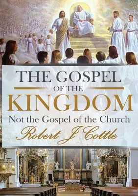 El Evangelio del Reino: No el Evangelio de la Iglesia - The Gospel of the Kingdom: Not the Gospel of the Church